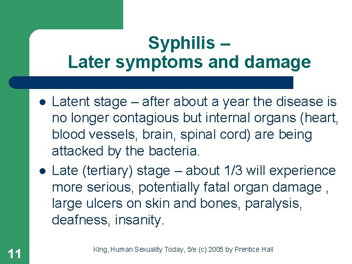 Syphilis – Later symptoms and damage l l 11 Latent stage – after about