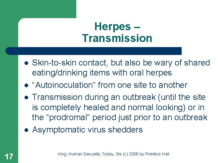 Herpes – Transmission l l 17 Skin-to-skin contact, but also be wary of shared