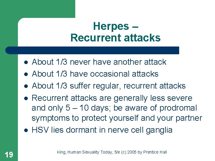 Herpes – Recurrent attacks l l l 19 About 1/3 never have another attack