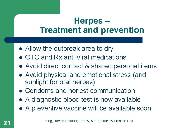 Herpes – Treatment and prevention l l l l 21 Allow the outbreak area