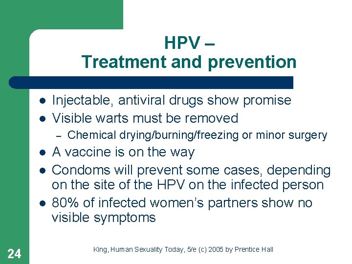 HPV – Treatment and prevention l l Injectable, antiviral drugs show promise Visible warts