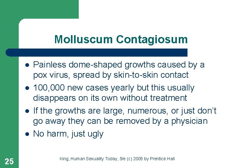 Molluscum Contagiosum l l 25 Painless dome-shaped growths caused by a pox virus, spread