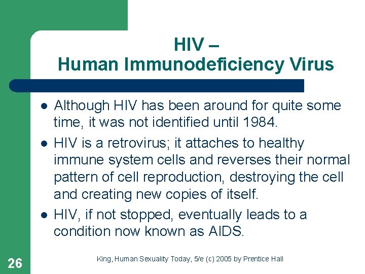 HIV – Human Immunodeficiency Virus l l l 26 Although HIV has been around