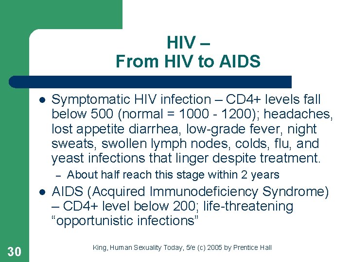 HIV – From HIV to AIDS l Symptomatic HIV infection – CD 4+ levels