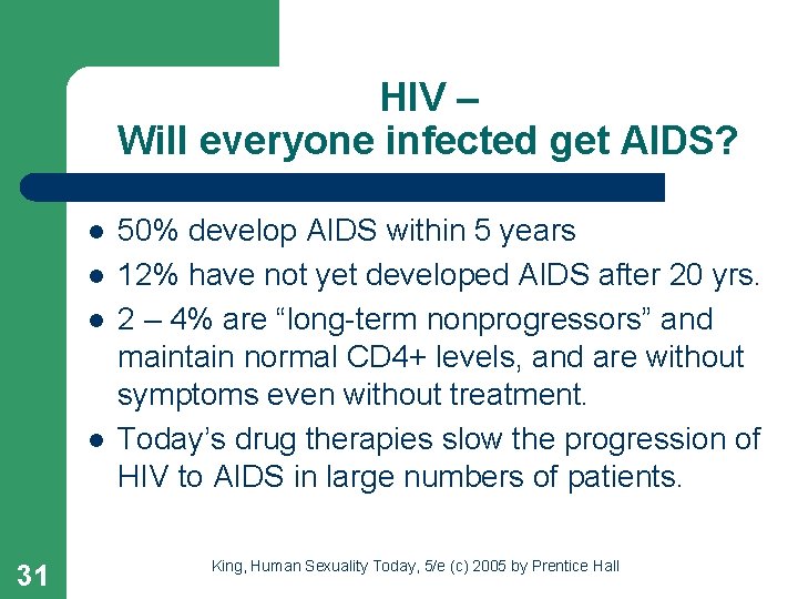 HIV – Will everyone infected get AIDS? l l 31 50% develop AIDS within