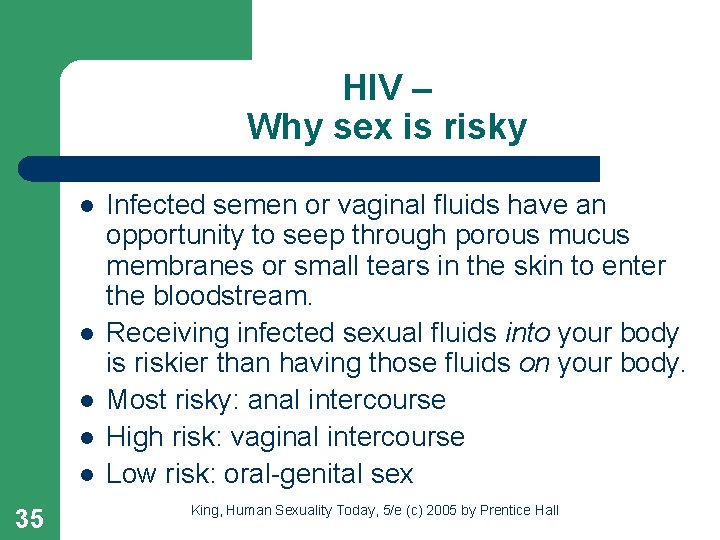 HIV – Why sex is risky l l l 35 Infected semen or vaginal