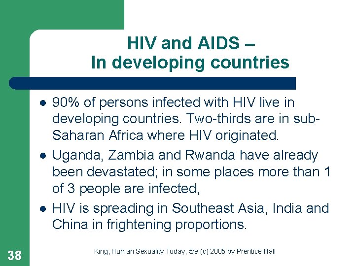 HIV and AIDS – In developing countries l l l 38 90% of persons