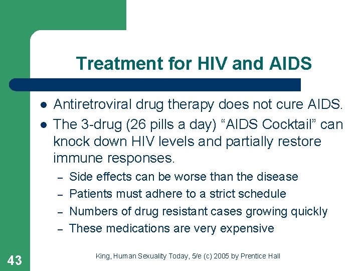 Treatment for HIV and AIDS l l Antiretroviral drug therapy does not cure AIDS.