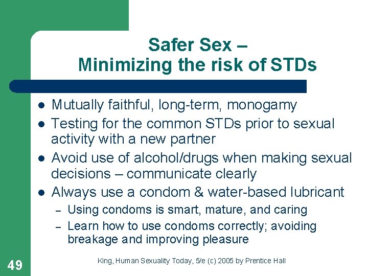 Safer Sex – Minimizing the risk of STDs l l Mutually faithful, long-term, monogamy