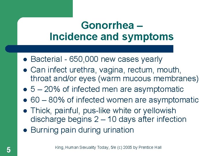 Gonorrhea – Incidence and symptoms l l l 5 Bacterial - 650, 000 new