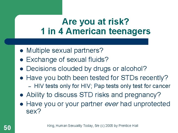 Are you at risk? 1 in 4 American teenagers l l Multiple sexual partners?