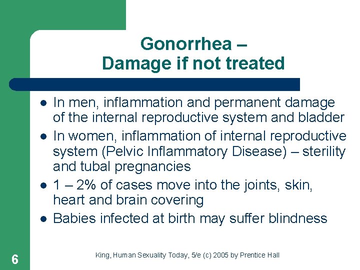 Gonorrhea – Damage if not treated l l 6 In men, inflammation and permanent