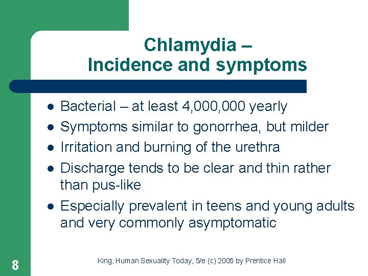 Chlamydia – Incidence and symptoms l l l 8 Bacterial – at least 4,
