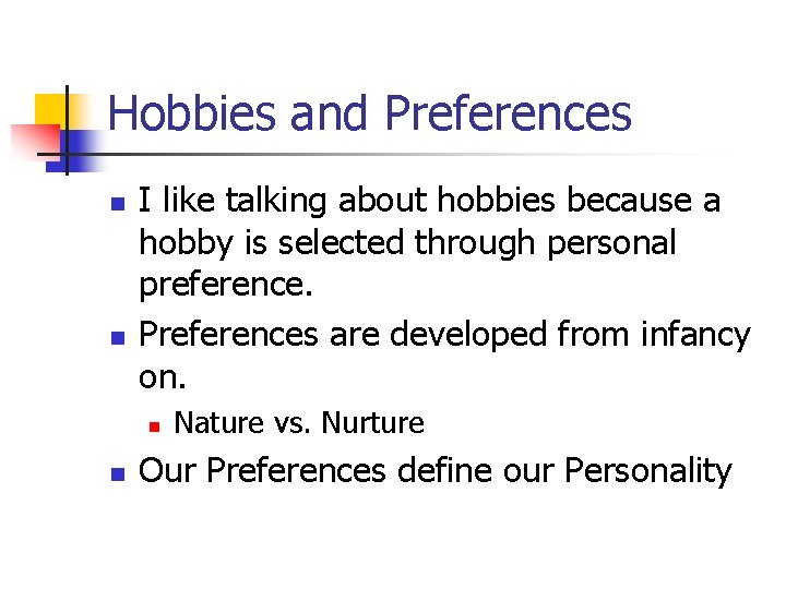 Hobbies and Preferences n n I like talking about hobbies because a hobby is