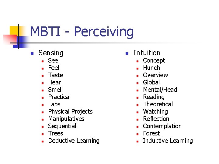 MBTI - Perceiving n Sensing n n n See Feel Taste Hear Smell Practical