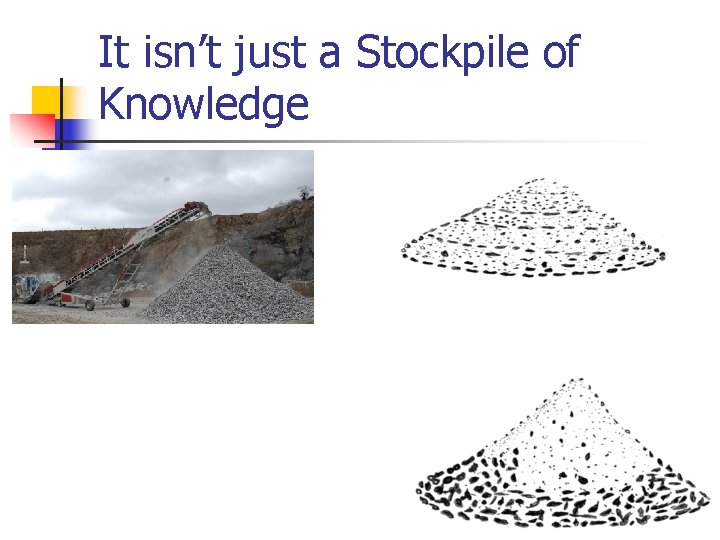 It isn’t just a Stockpile of Knowledge 
