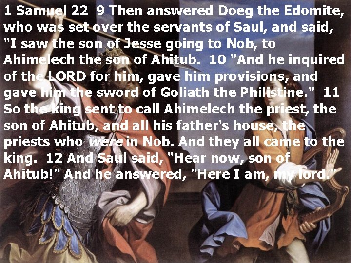 1 Samuel 22 9 Then answered Doeg the Edomite, who was set over the