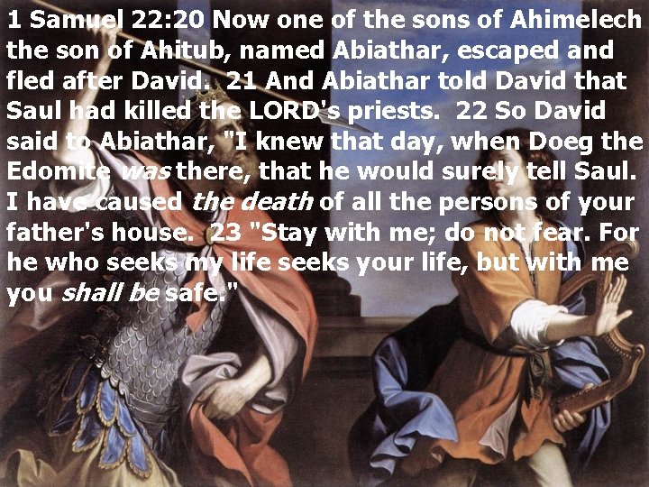1 Samuel 22: 20 Now one of the sons of Ahimelech the son of