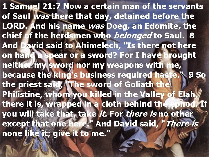 1 Samuel 21: 7 Now a certain man of the servants of Saul was