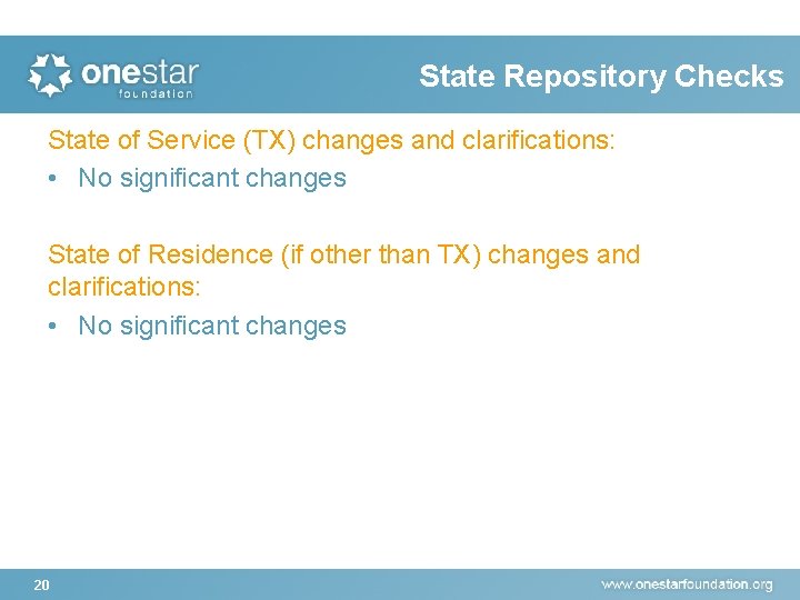 State Repository Checks State of Service (TX) changes and clarifications: • No significant changes