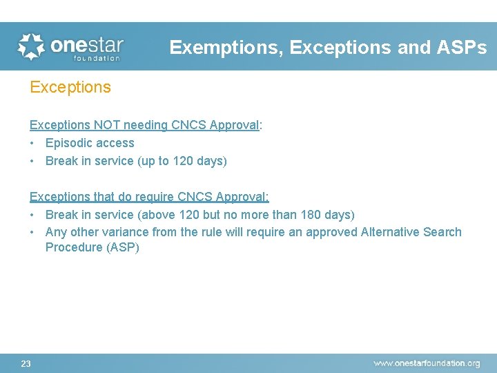 Exemptions, Exceptions and ASPs Exceptions NOT needing CNCS Approval: • Episodic access • Break