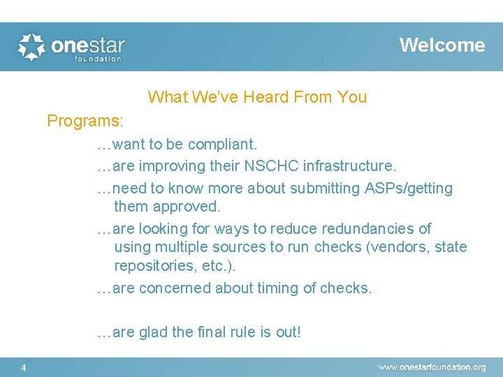 Welcome What We’ve Heard From You Programs: …want to be compliant. …are improving their