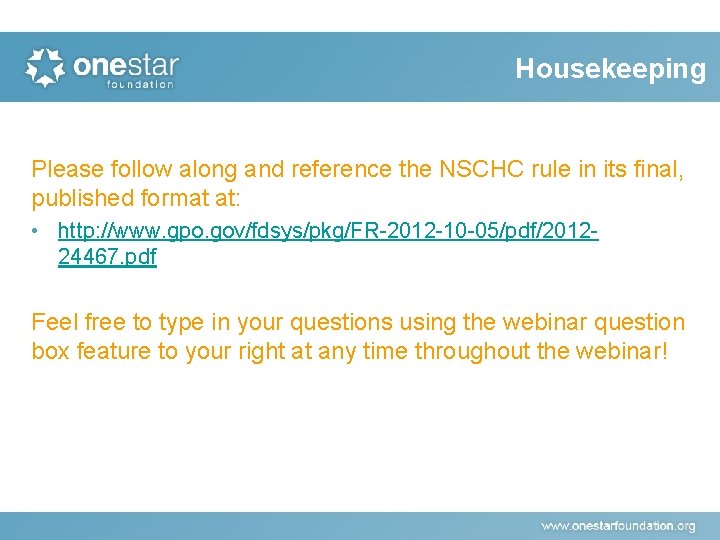 Housekeeping Please follow along and reference the NSCHC rule in its final, published format