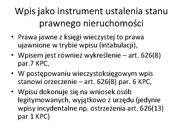 Wpis jako instrument ustalenia stanu prawnego nieruchomości • Prawa jawne z księgi wieczystej to Wpis jako instrument ustalenia stanu prawnego nieruchomości • Prawa jawne z księgi wieczystej to