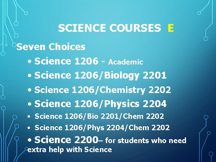 SCIENCE COURSES E Seven Choices • Science 1206 - Academic • Science 1206/Biology 2201 SCIENCE COURSES E Seven Choices • Science 1206 - Academic • Science 1206/Biology 2201