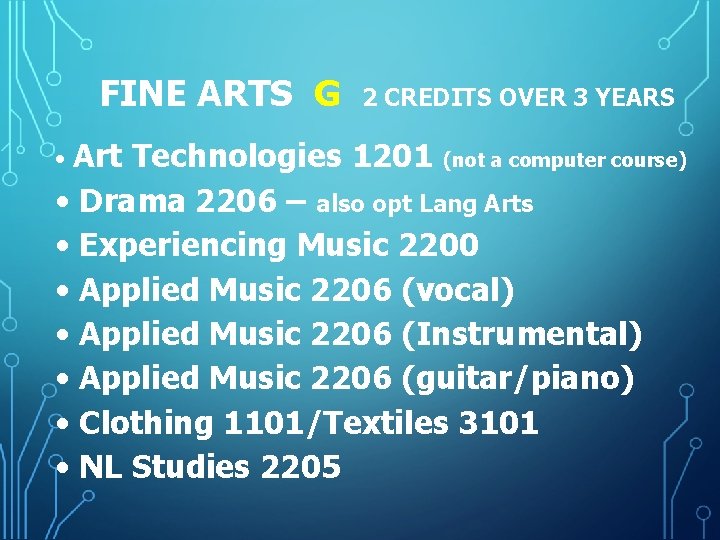 FINE ARTS G • Art 2 CREDITS OVER 3 YEARS Technologies 1201 (not a