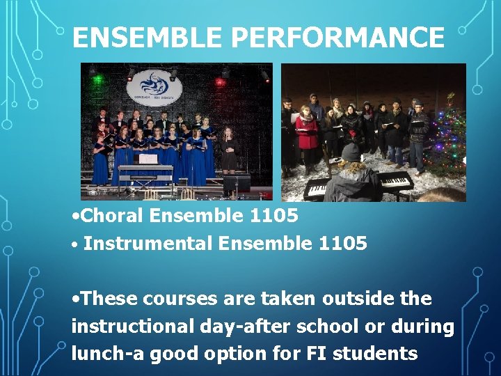 ENSEMBLE PERFORMANCE • Choral Ensemble 1105 • Instrumental Ensemble 1105 • These courses are