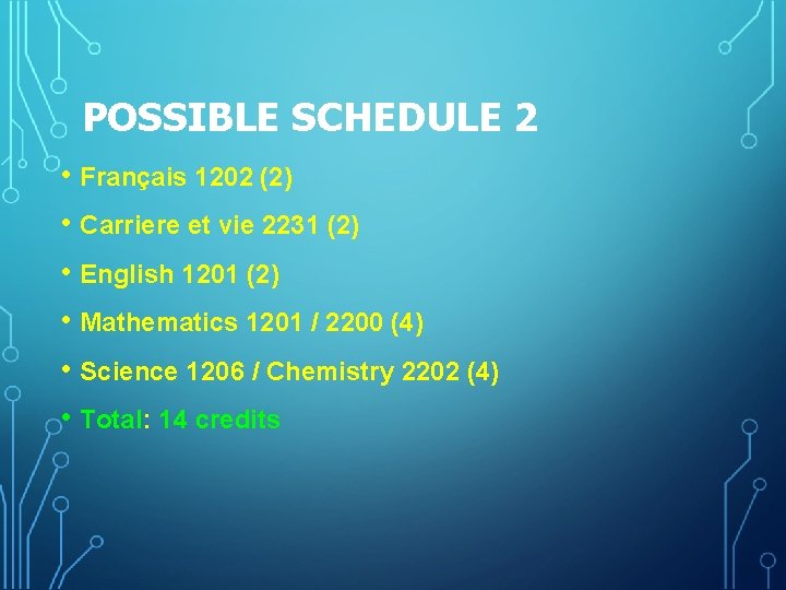 POSSIBLE SCHEDULE 2 • Français 1202 (2) • Carriere et vie 2231 (2) •