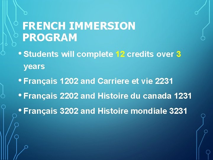 FRENCH IMMERSION PROGRAM • Students will complete 12 credits over 3 years • Français