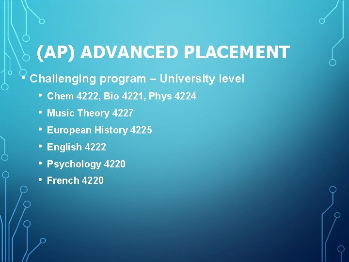 (AP) ADVANCED PLACEMENT • Challenging program – University level • • • Chem 4222,