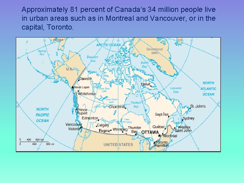 Approximately 81 percent of Canada’s 34 million people live in urban areas such as