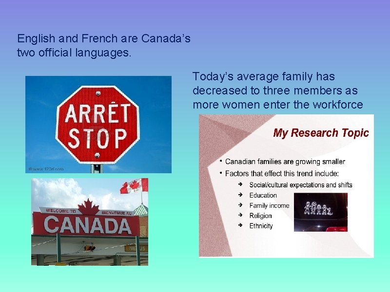 English and French are Canada’s two official languages. Today’s average family has decreased to