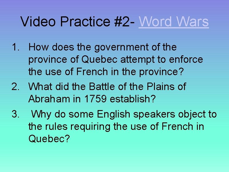 Video Practice #2 - Word Wars 1. How does the government of the province