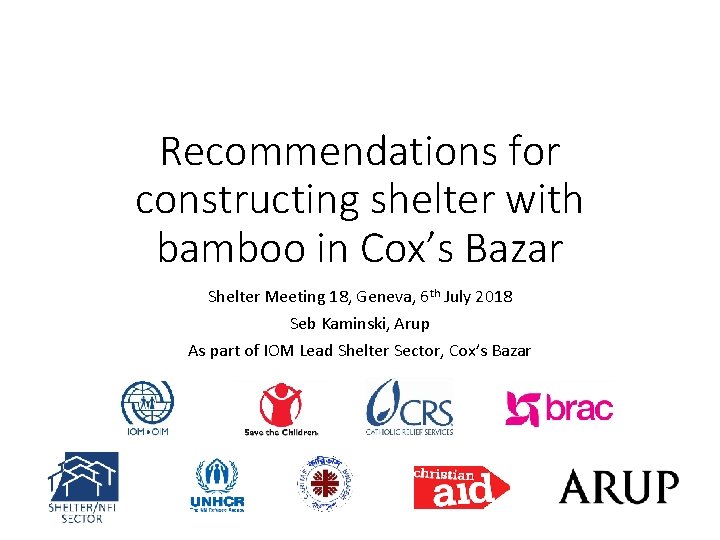 Recommendations for constructing shelter with bamboo in Cox’s Bazar Shelter Meeting 18, Geneva, 6