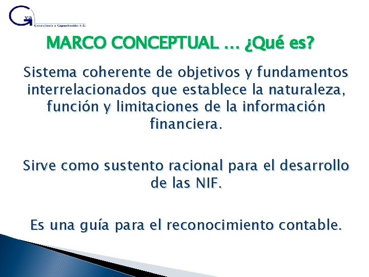 MARCO CONCEPTUAL … ¿Qué es? Sistema coherente de objetivos y fundamentos interrelacionados que establece