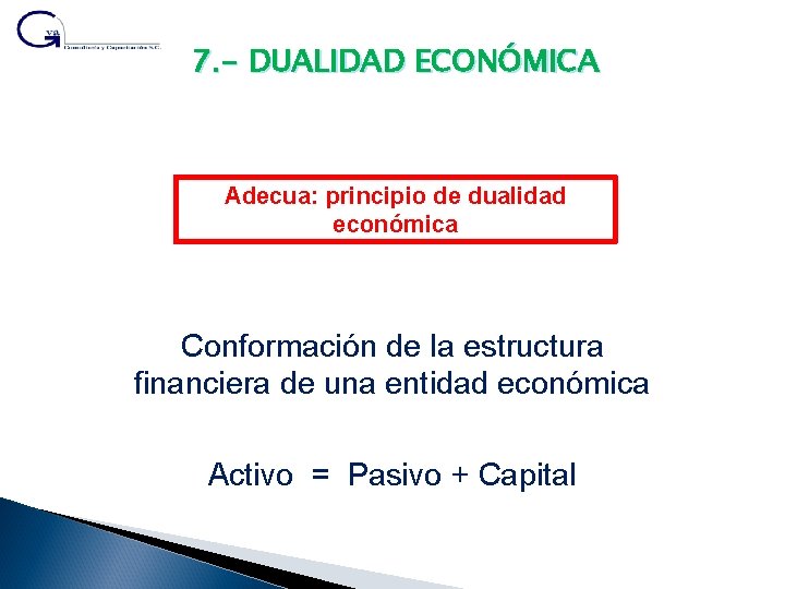 7. - DUALIDAD ECONÓMICA Adecua: principio de dualidad económica Conformación de la estructura financiera