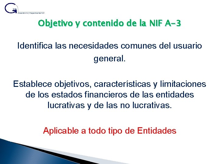 Objetivo y contenido de la NIF A-3 Identifica las necesidades comunes del usuario general.