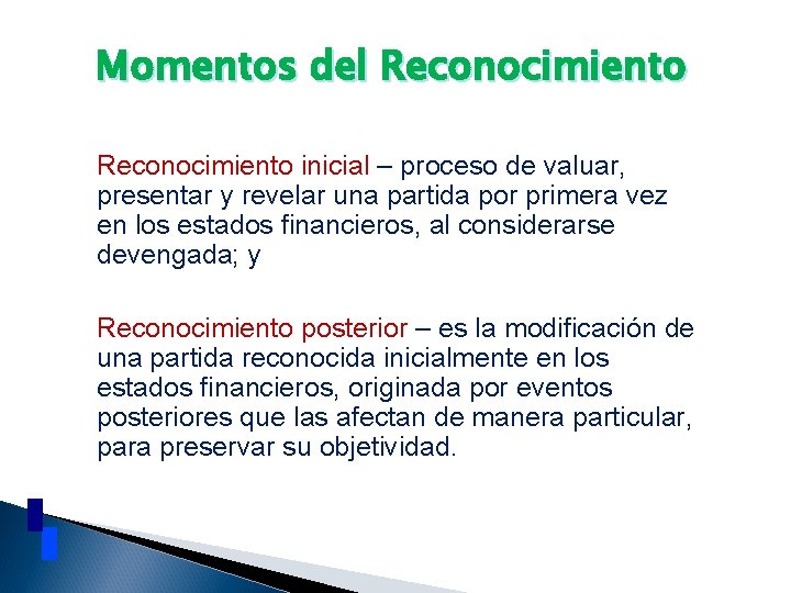 Momentos del Reconocimiento inicial – proceso de valuar, presentar y revelar una partida por