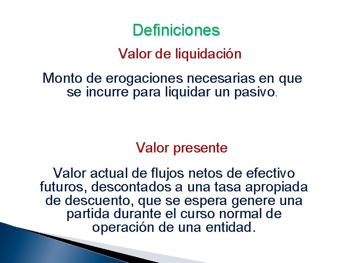 Definiciones Valor de liquidación Monto de erogaciones necesarias en que se incurre para liquidar