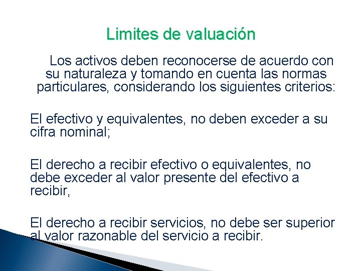Limites de valuación Los activos deben reconocerse de acuerdo con su naturaleza y tomando