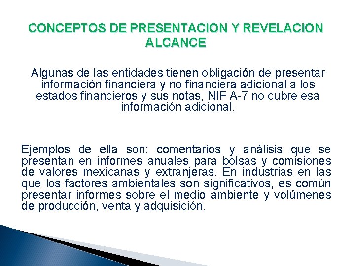 CONCEPTOS DE PRESENTACION Y REVELACION ALCANCE Algunas de las entidades tienen obligación de presentar