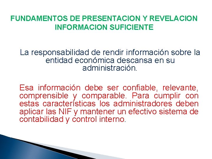 FUNDAMENTOS DE PRESENTACION Y REVELACION INFORMACION SUFICIENTE La responsabilidad de rendir información sobre la