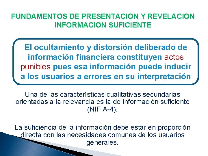 FUNDAMENTOS DE PRESENTACION Y REVELACION INFORMACION SUFICIENTE El ocultamiento y distorsión deliberado de información