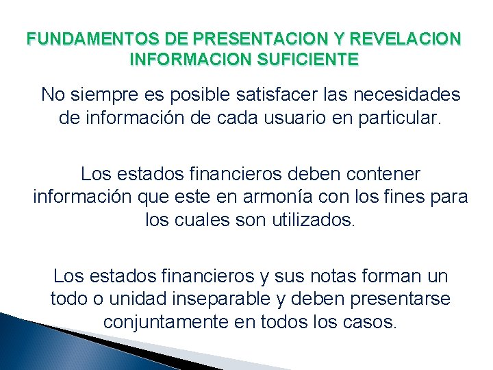 FUNDAMENTOS DE PRESENTACION Y REVELACION INFORMACION SUFICIENTE No siempre es posible satisfacer las necesidades