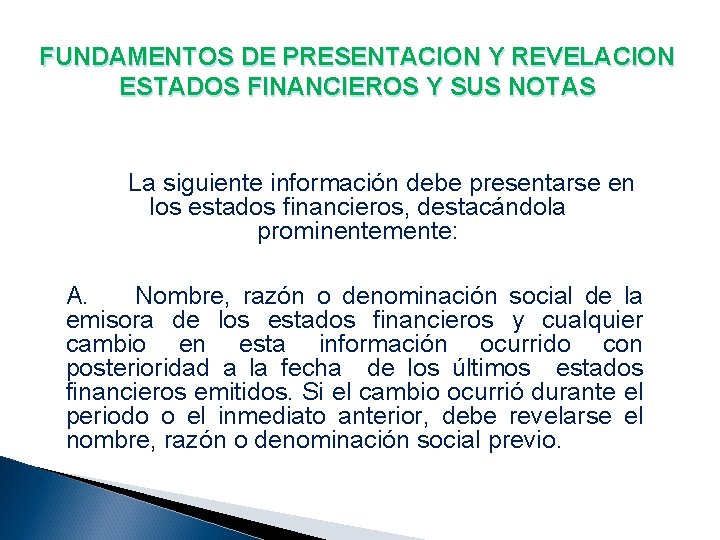 FUNDAMENTOS DE PRESENTACION Y REVELACION ESTADOS FINANCIEROS Y SUS NOTAS La siguiente información debe