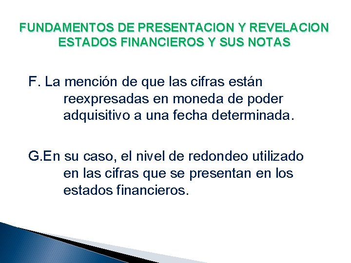 FUNDAMENTOS DE PRESENTACION Y REVELACION ESTADOS FINANCIEROS Y SUS NOTAS F. La mención de